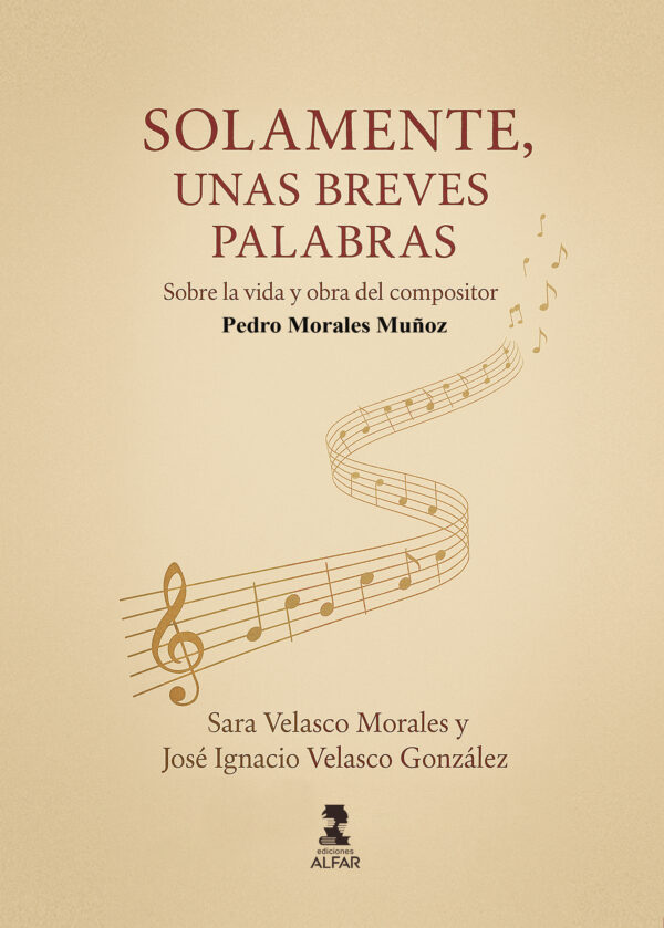 Solamente unas breves palabras. Vida y obra del compositor Pedro Morales