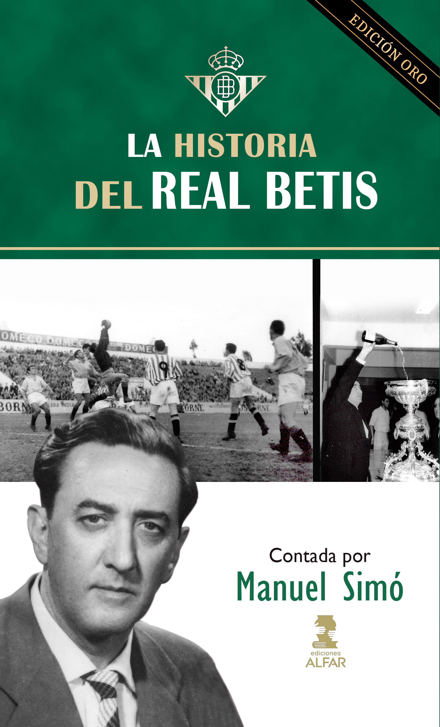 La historia del Real Betis contada por Manuel Simó. Edición Oro